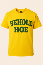 Load image into Gallery viewer, Behold Hoe T-Shirt
